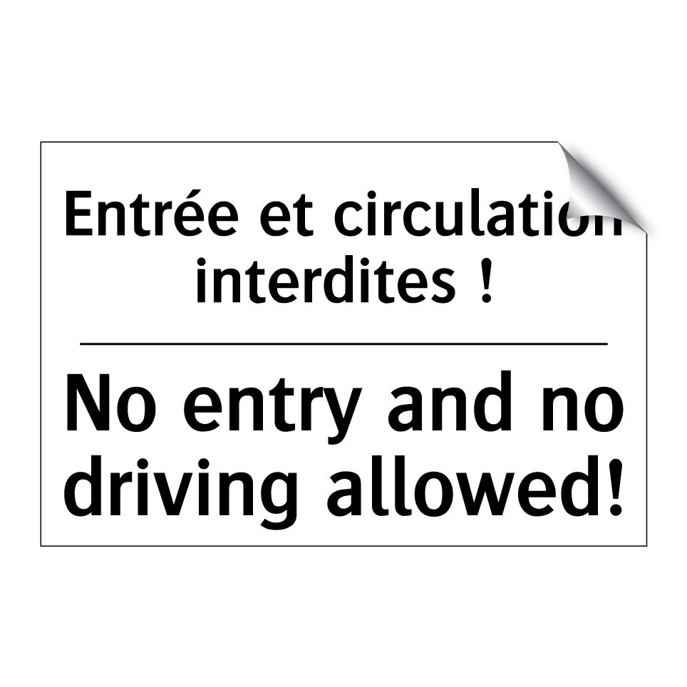 Entrée et circulation interdites /.../ - No entry and no driving allowed! /.../