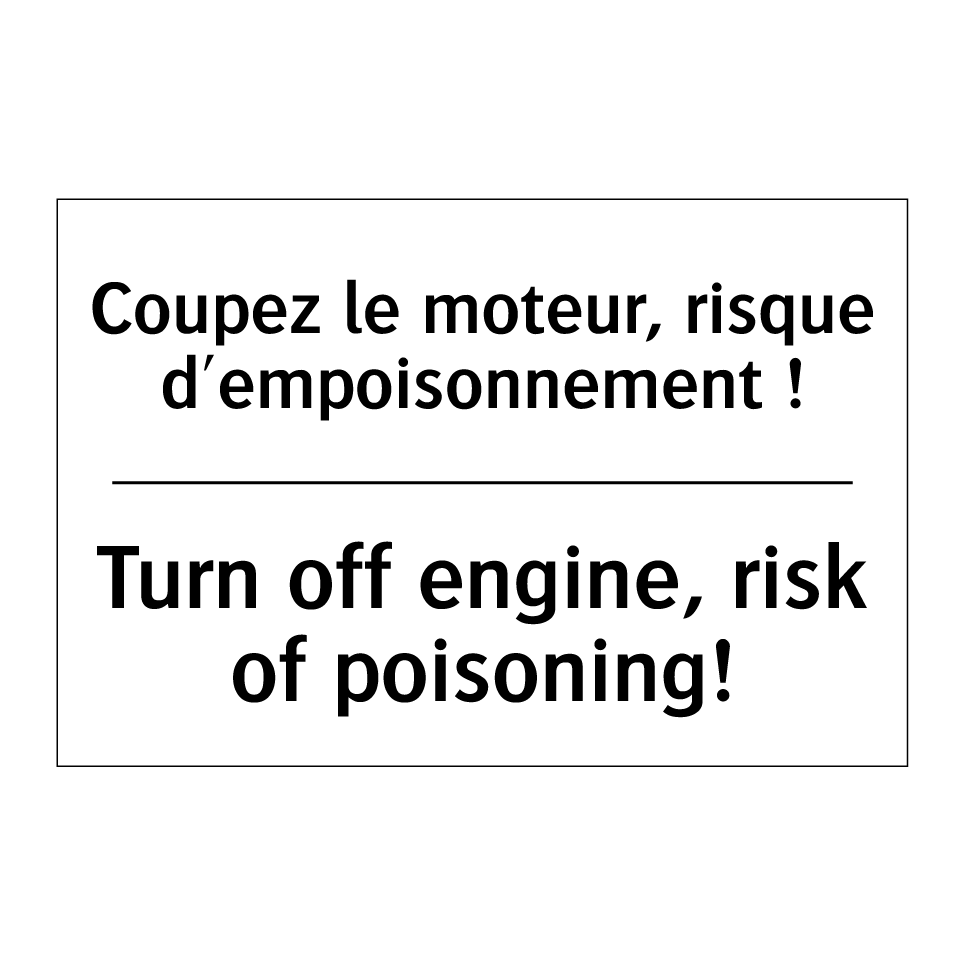 Coupez le moteur, risque d'empoisonnement /.../ - Turn off engine, risk of poisoning! /.../