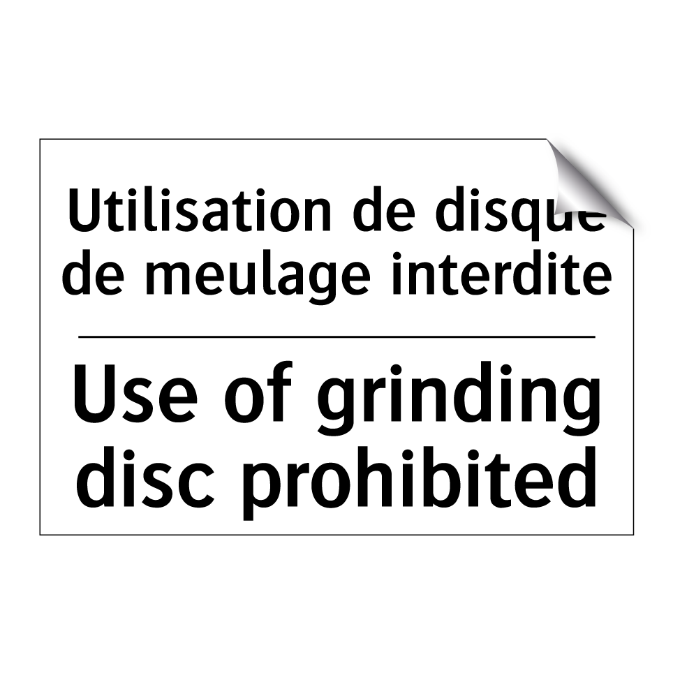 Utilisation de disque de meulage /.../ - Use of grinding disc prohibited /.../
