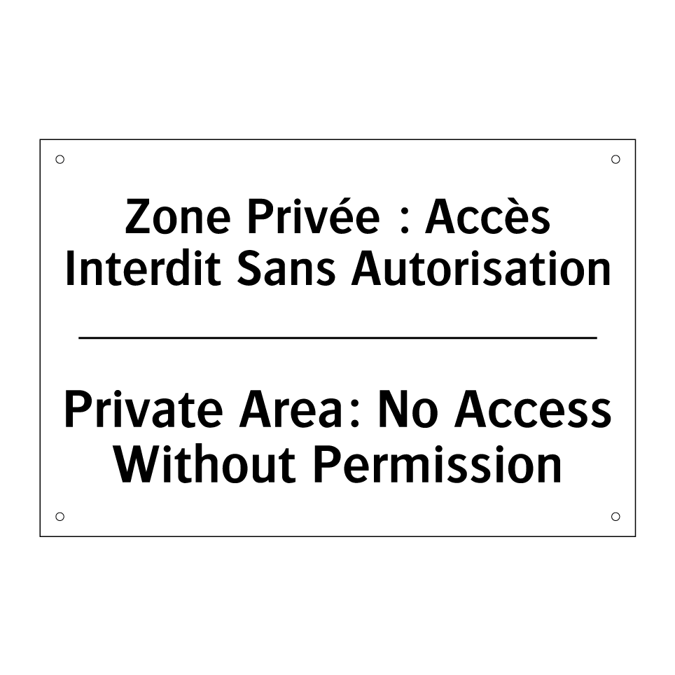 Zone Privée : Accès Interdit Sans /.../ - Private Area: No Access Without /.../