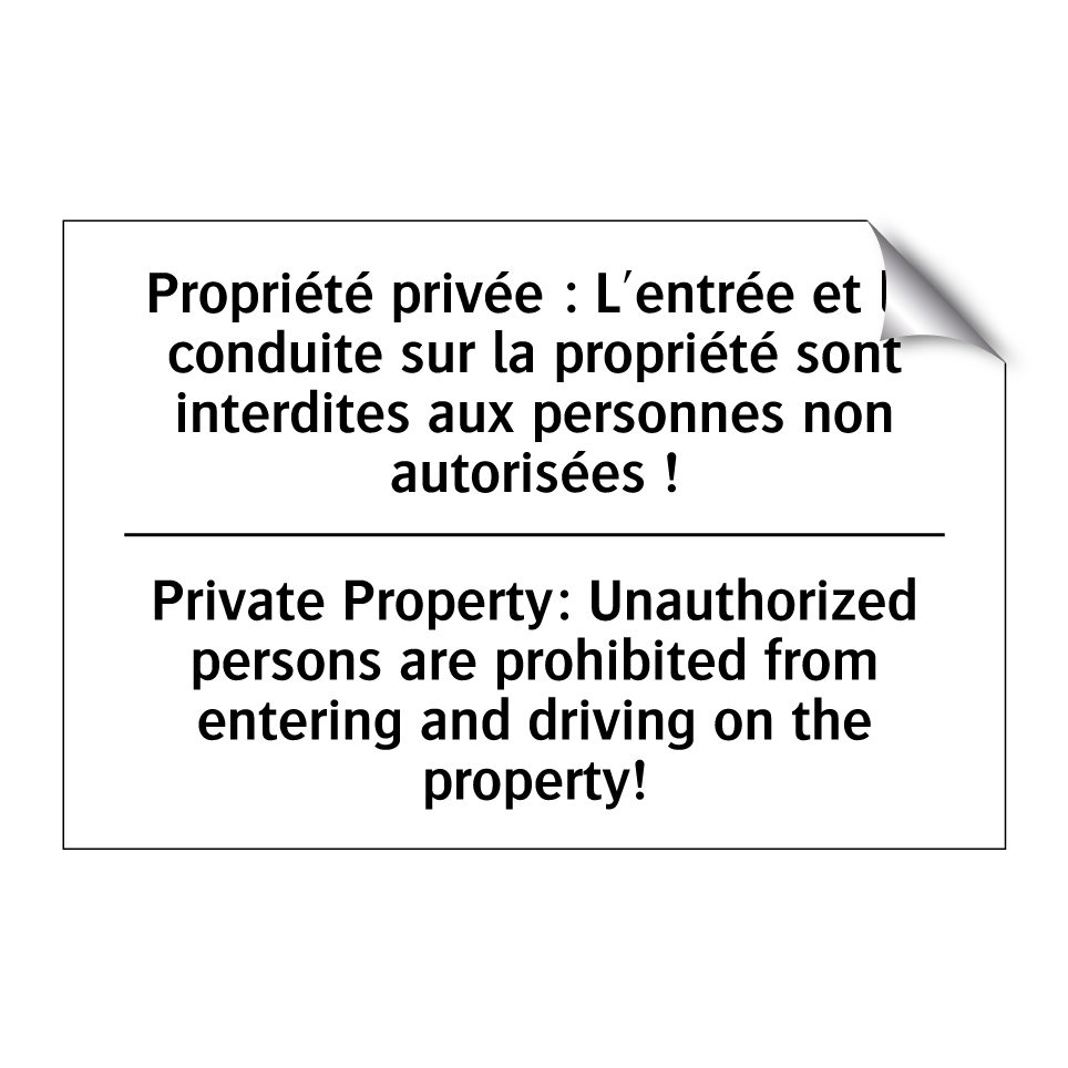 Propriété privée : L'entrée et /.../ - Private Property: Unauthorized /.../