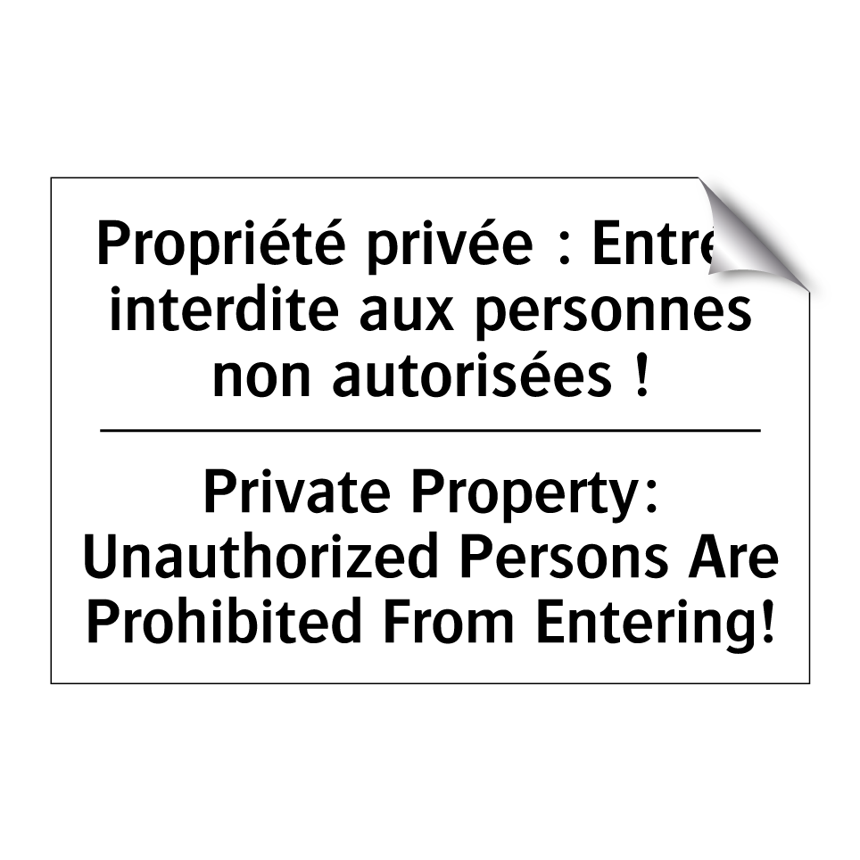 Propriété privée : Entrée interdite /.../ - Private Property: Unauthorized /.../