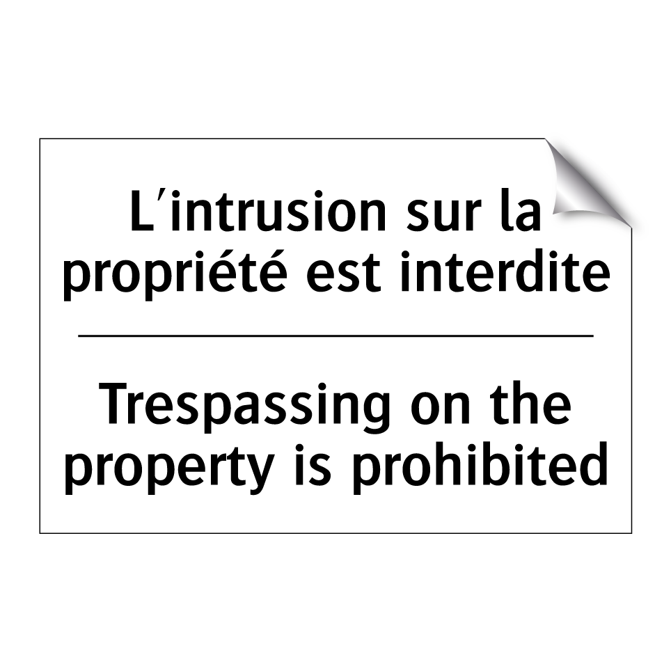 L'intrusion sur la propriété est /.../ - Trespassing on the property is /.../