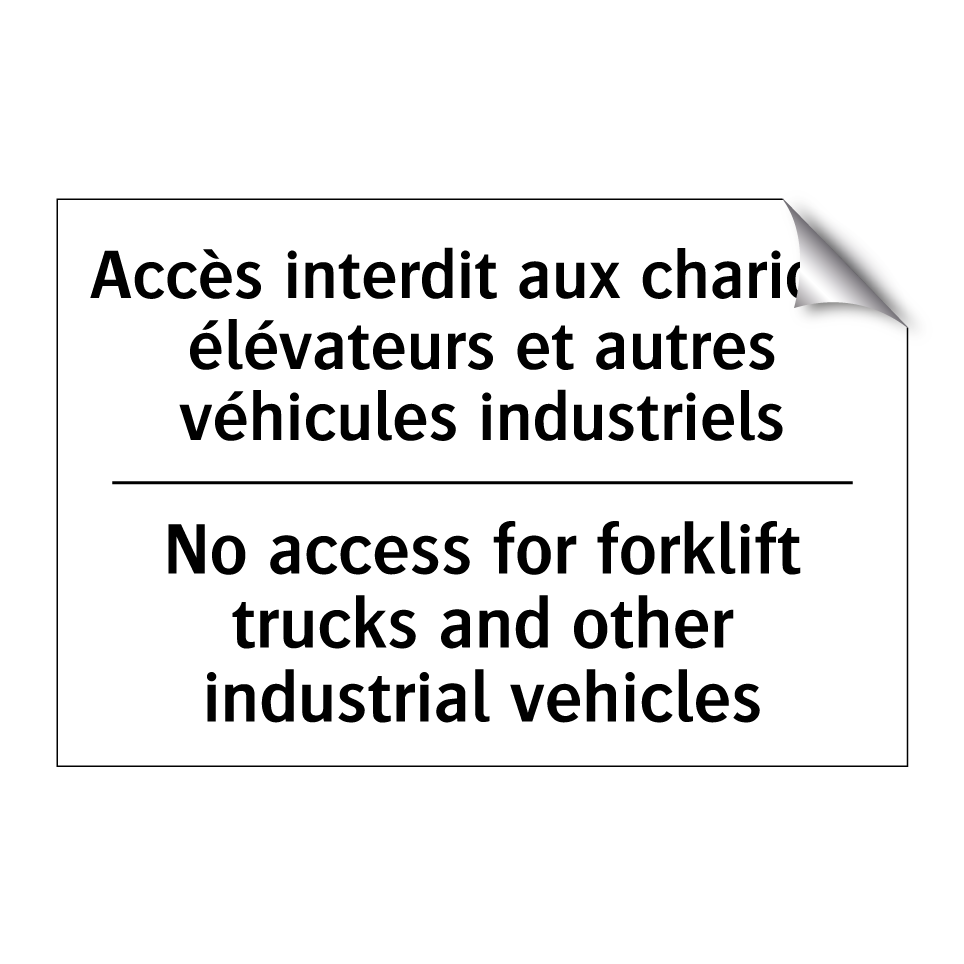 Accès interdit aux chariots élévateurs /.../ - No access for forklift trucks /.../