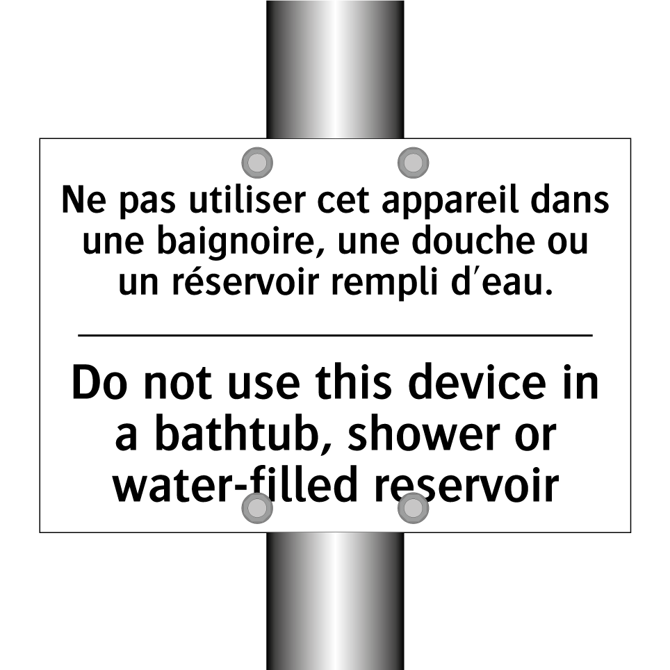 Ne pas utiliser cet appareil dans /.../ - Do not use this device in a bathtub, /.../