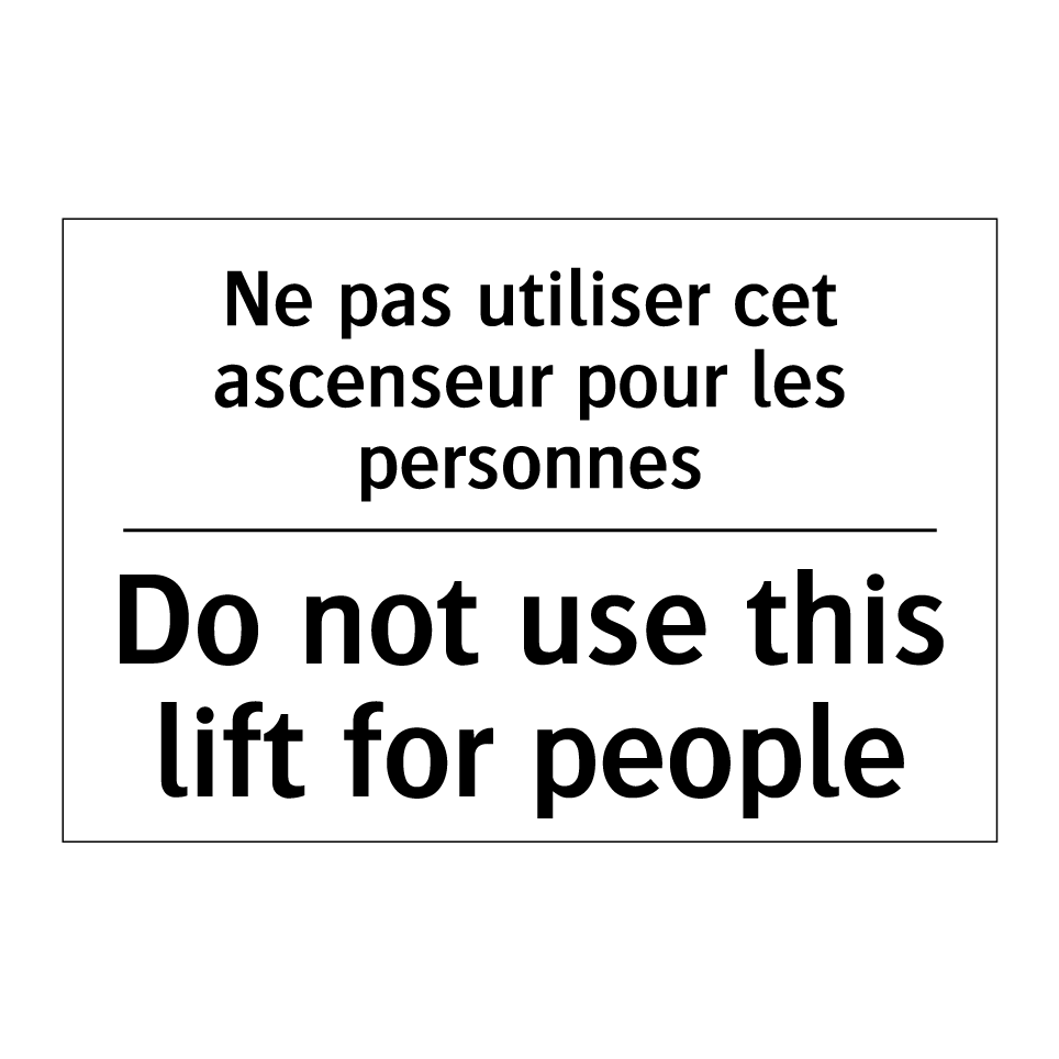 Ne pas utiliser cet ascenseur /.../ - Do not use this lift for people /.../