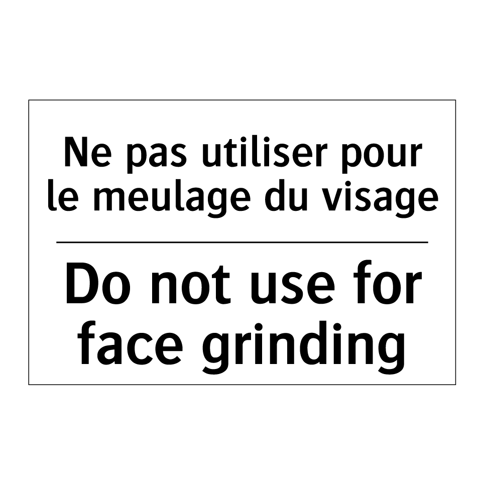 Ne pas utiliser pour le meulage /.../ - Do not use for face grinding