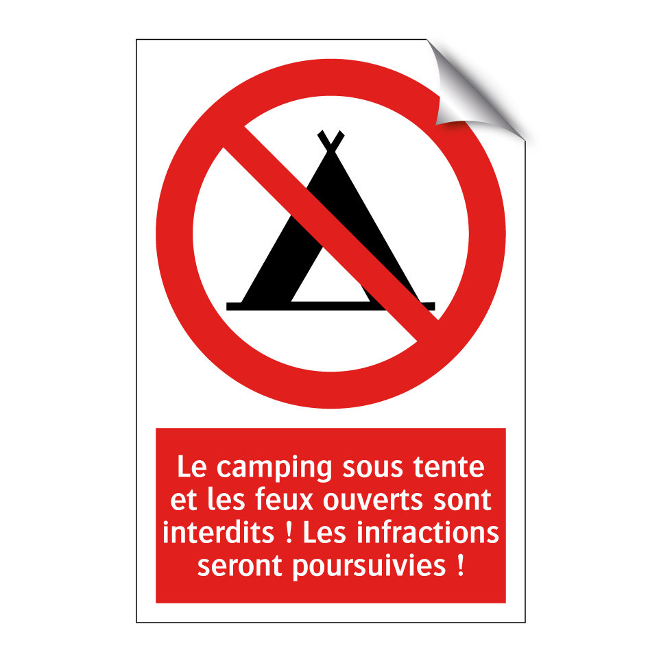 Le camping sous tente et les feux ouverts sont interdits ! Les infractions seront poursuivies !