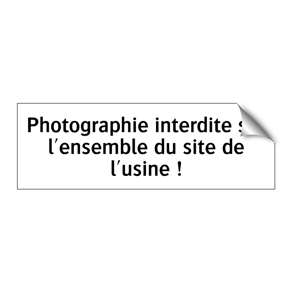 Photographie interdite sur l'ensemble du site de l'usine !