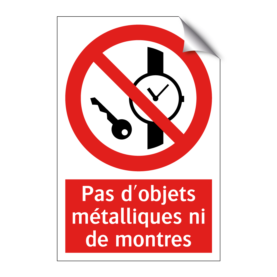 Pas d'objets métalliques ni de montres
