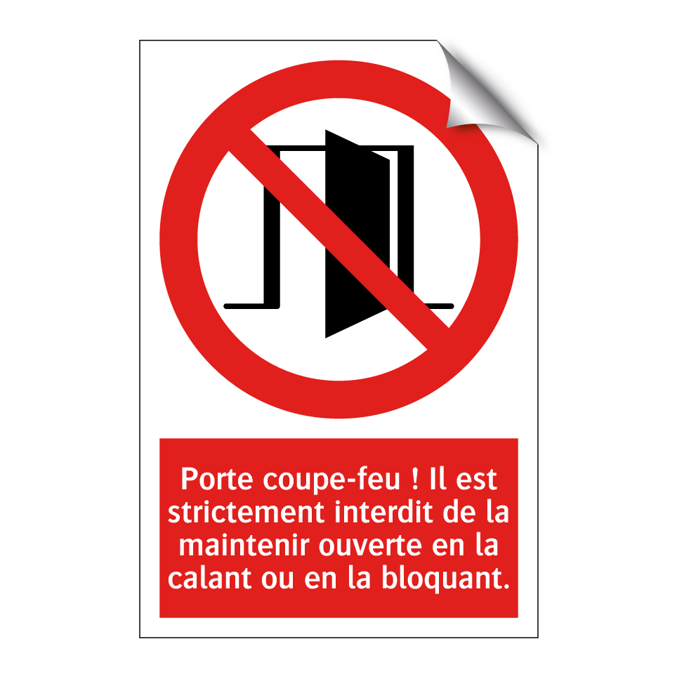 Porte coupe-feu ! Il est strictement interdit de la maintenir ouverte en la calant ou en la bloquant.