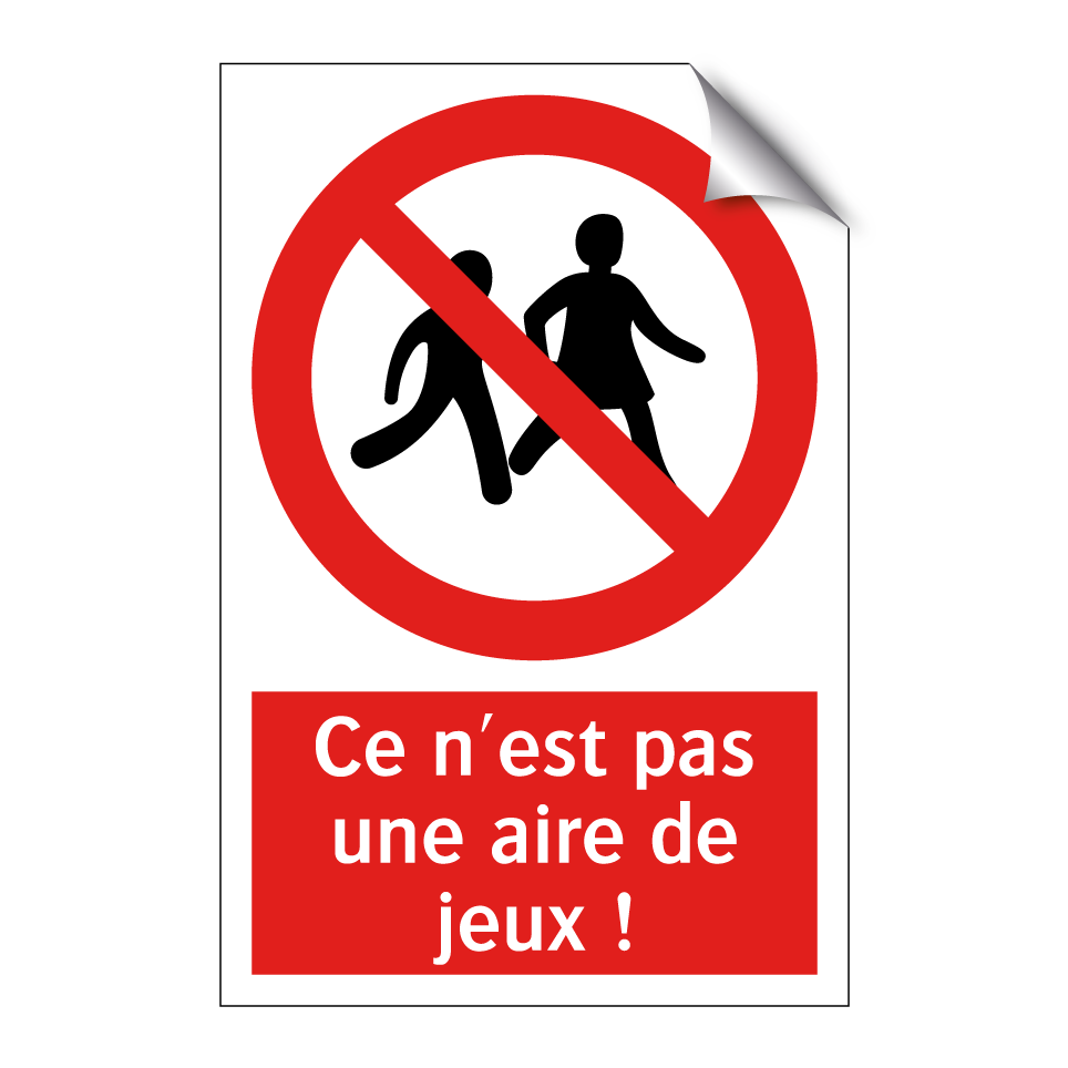 Ce n'est pas une aire de jeux !