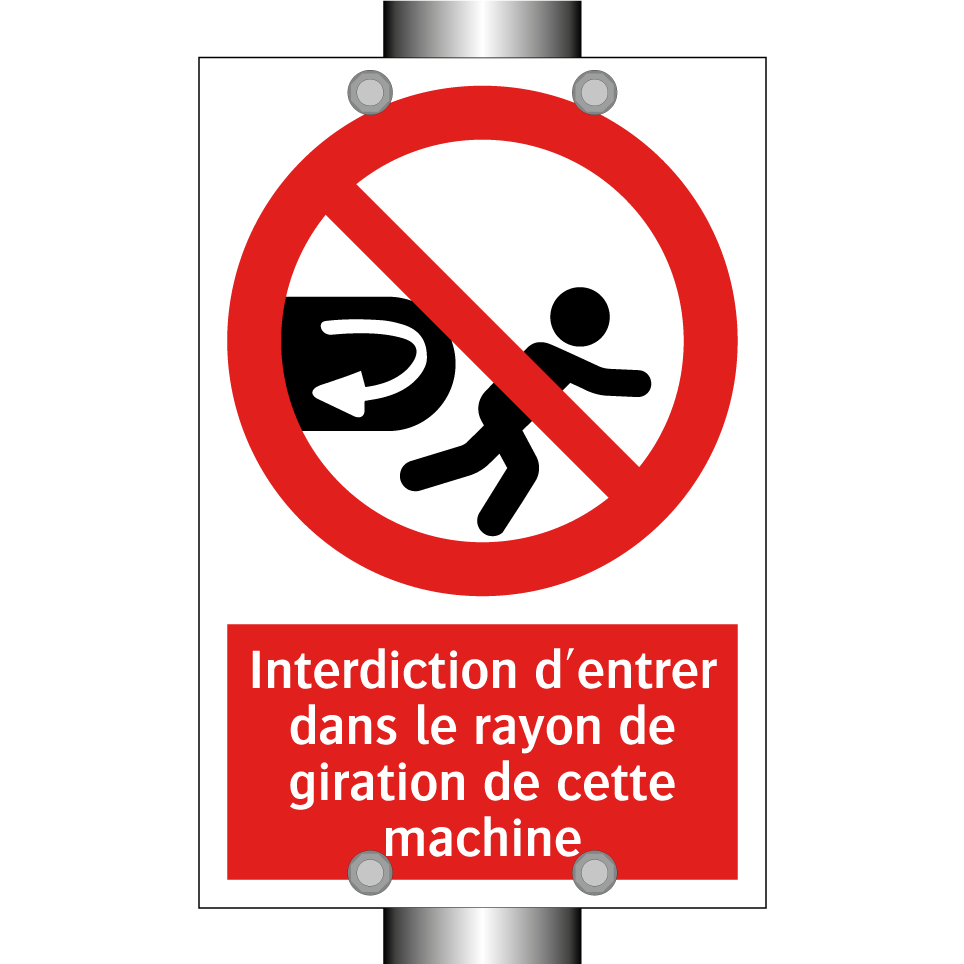 Interdiction d'entrer dans le rayon de giration de cette machine