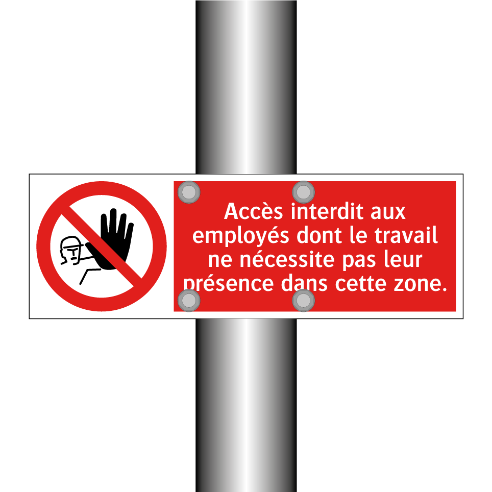 Accès interdit aux employés dont le travail ne nécessite pas leur présence dans cette zone.