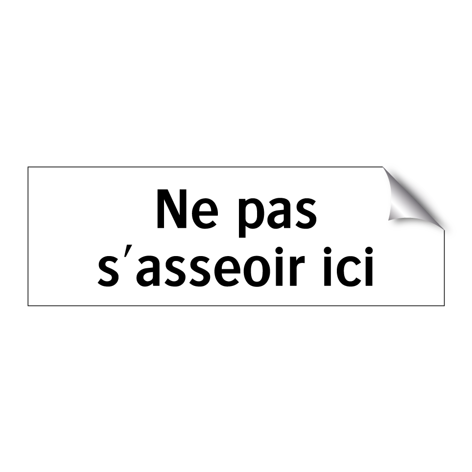 Ne pas s'asseoir ici