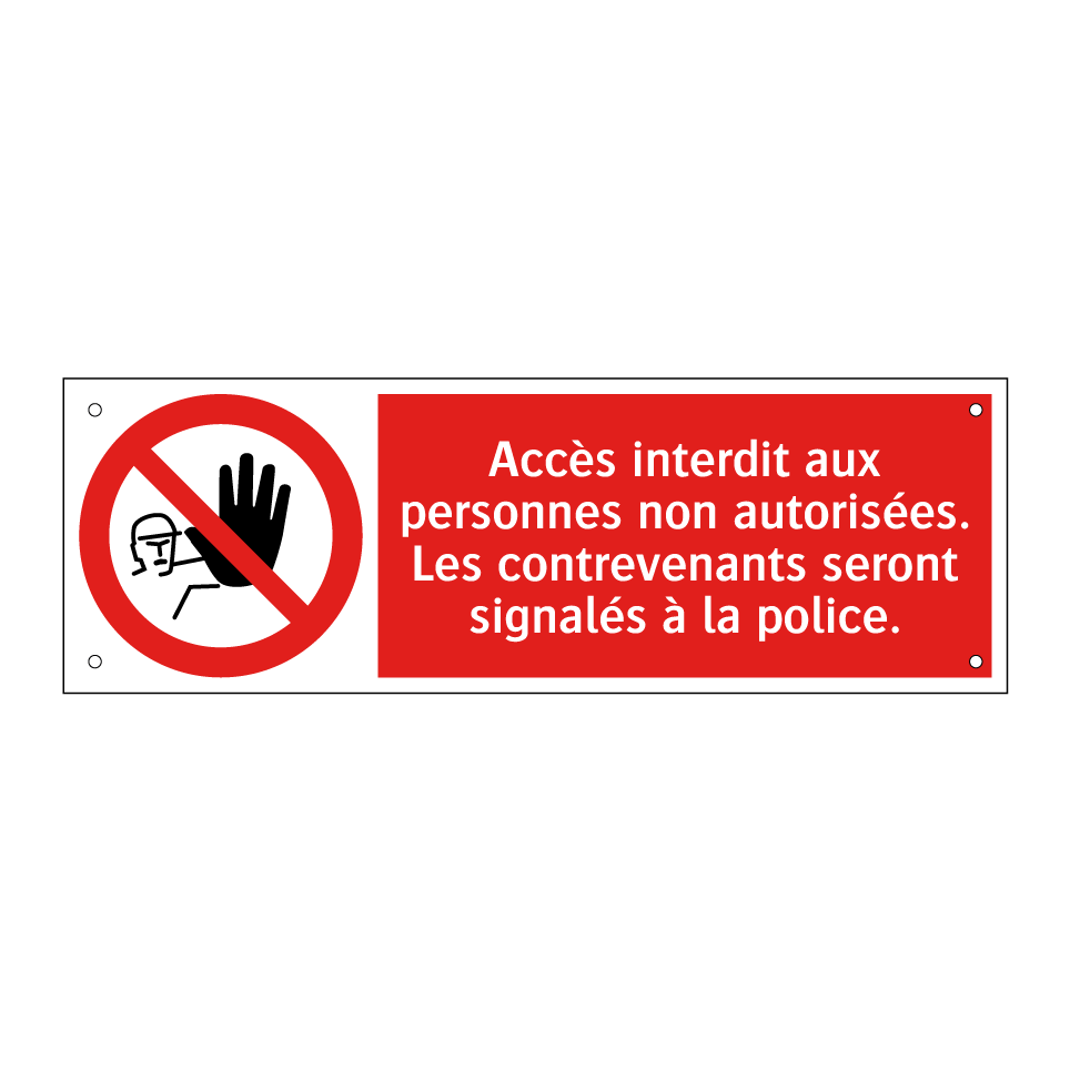 Accès interdit aux personnes non autorisées. Les contrevenants seront signalés à la police.