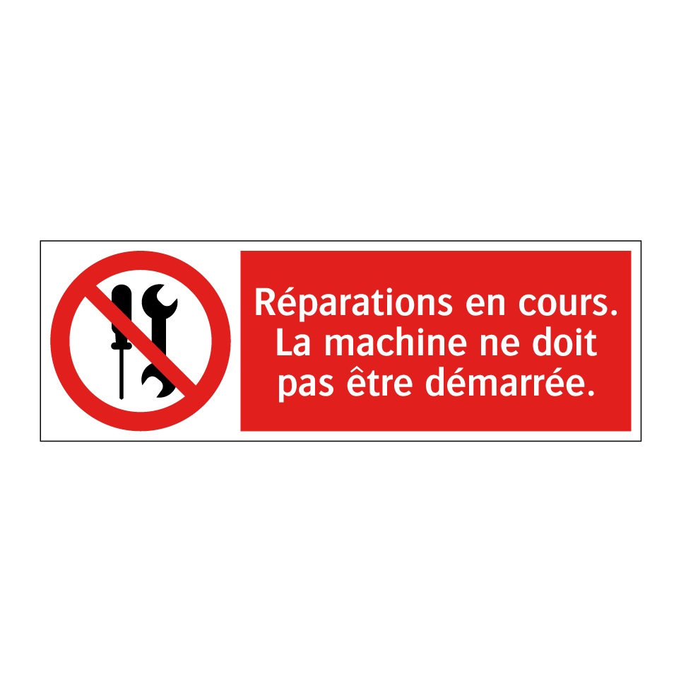 Réparations en cours. La machine ne doit pas être démarrée.