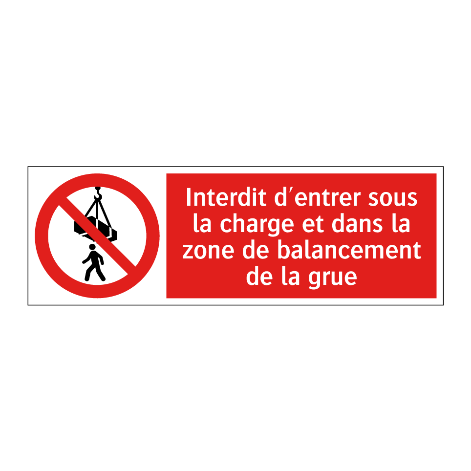 Interdit d'entrer sous la charge et dans la zone de balancement de la grue