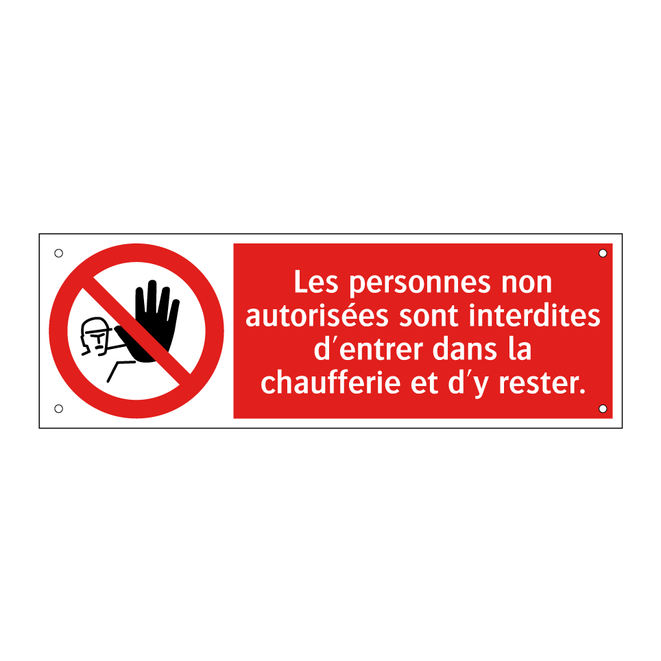 Les personnes non autorisées sont interdites d'entrer dans la chaufferie et d'y rester.