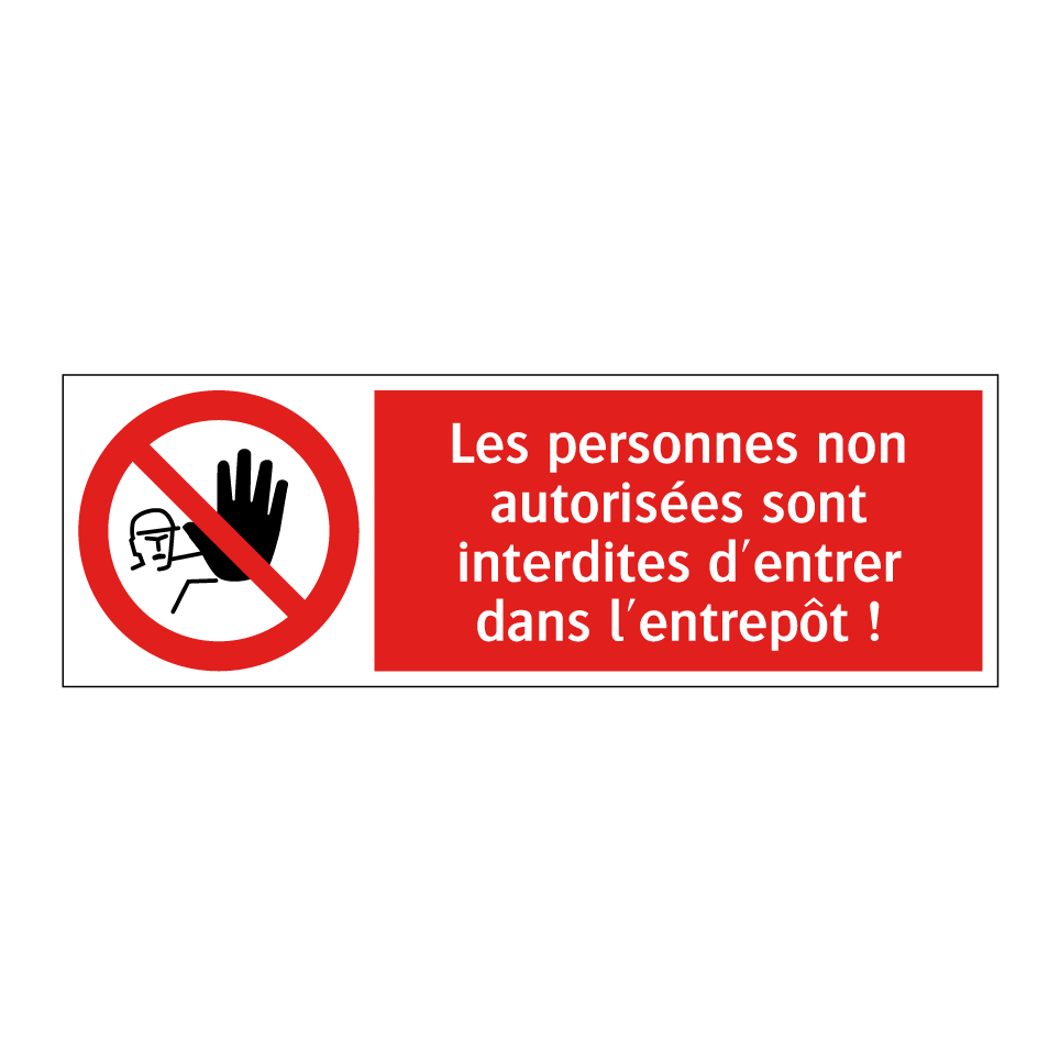 Les personnes non autorisées sont interdites d'entrer dans l'entrepôt !