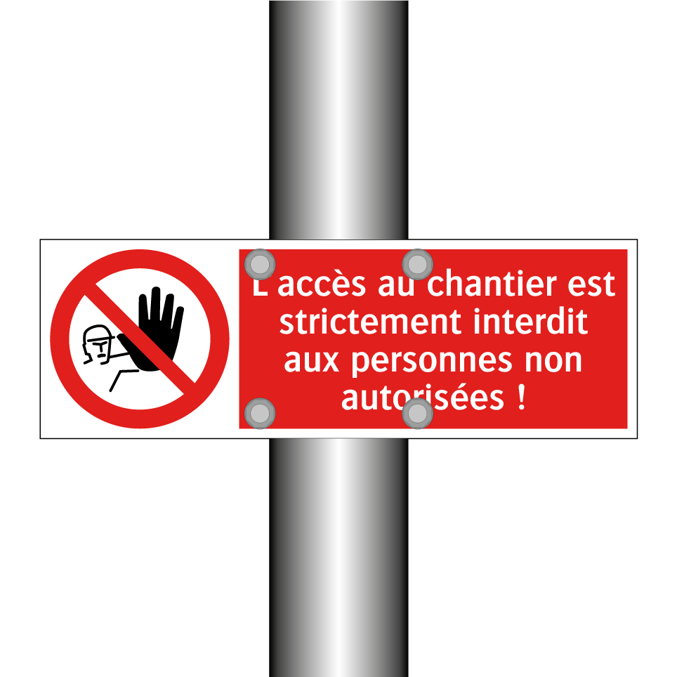 L'accès au chantier est strictement interdit aux personnes non autorisées !