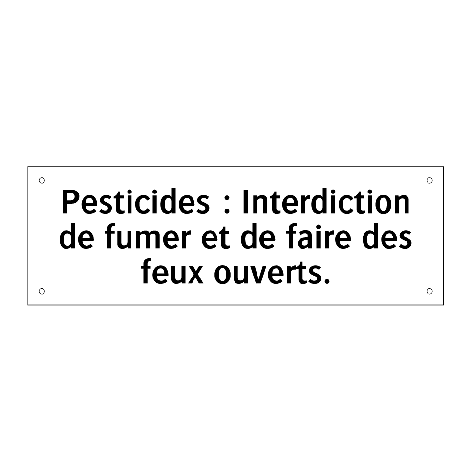 Pesticides : Interdiction de fumer et de faire des feux ouverts.