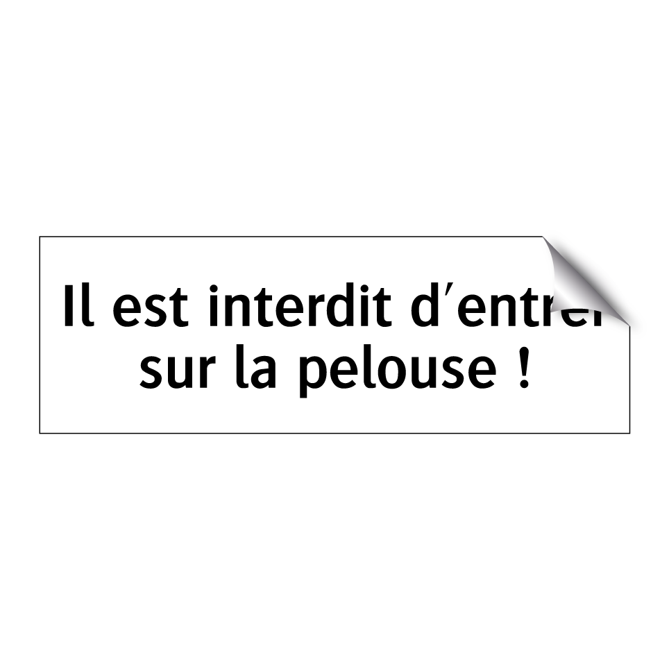 Il est interdit d'entrer sur la pelouse !