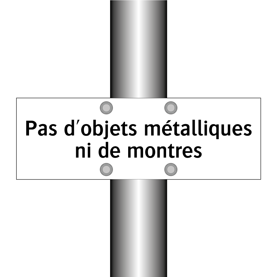 Pas d'objets métalliques ni de montres