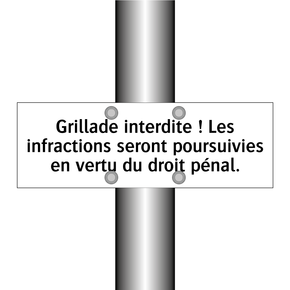 Grillade interdite ! Les infractions seront poursuivies en vertu du droit pénal.