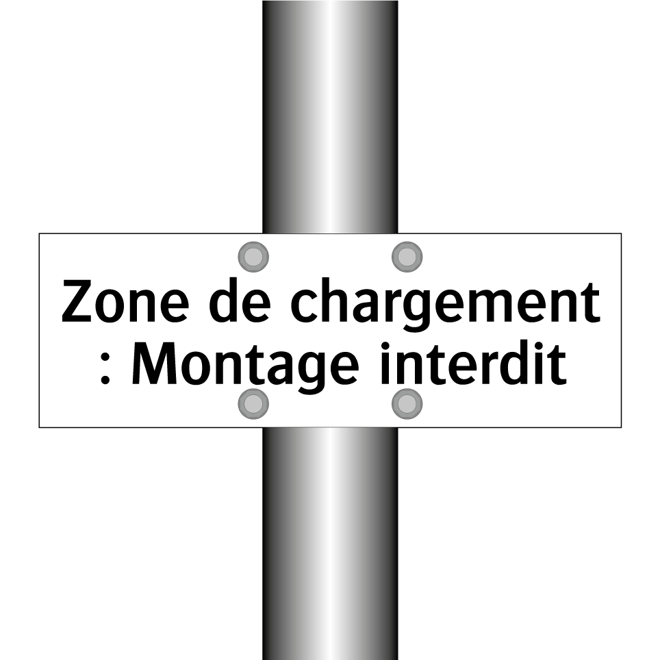 Zone de chargement : Montage interdit