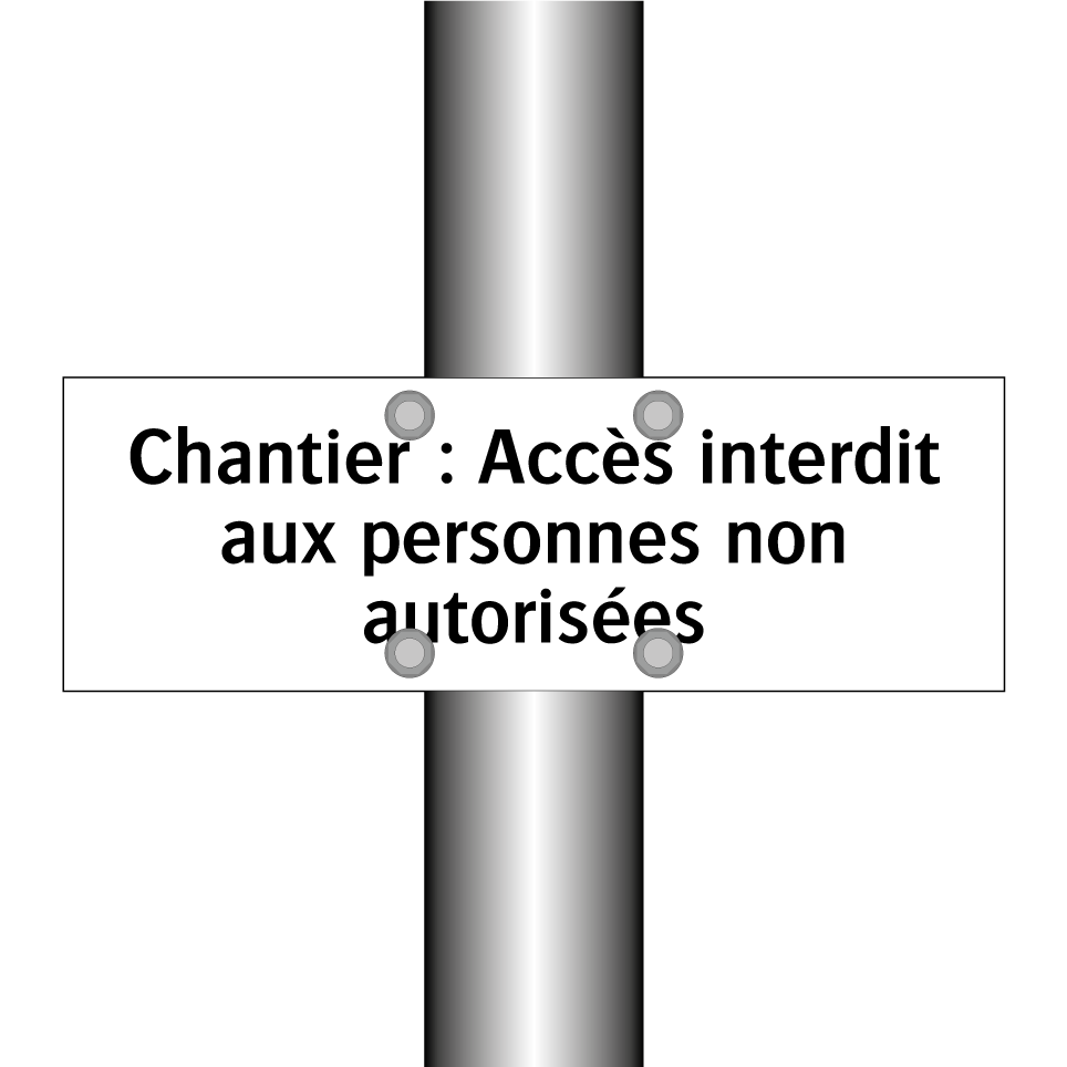 Chantier : Accès interdit aux personnes non autorisées