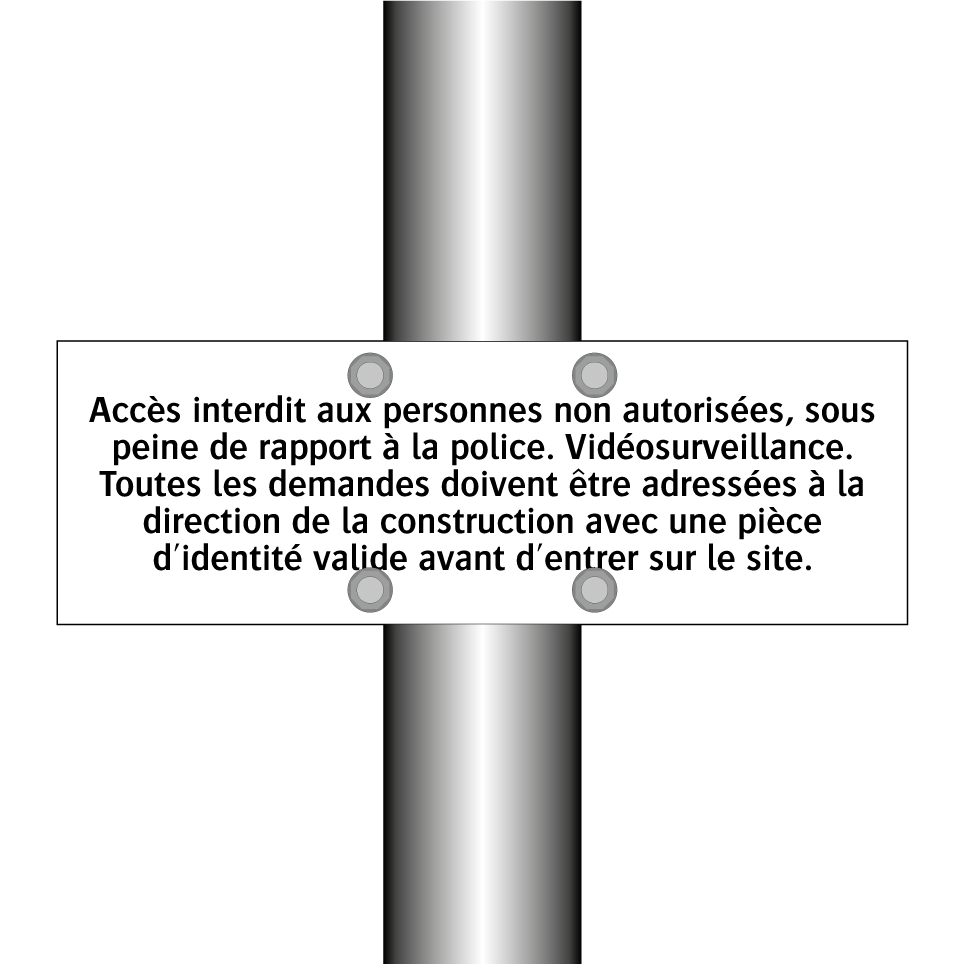 Accès interdit aux personnes non autorisées, sous peine de rapport à la police. Vidéosurveillance. Toutes les demandes doivent être adressées à la direction de la construction avec une pièce d'identité valide avant d'entrer sur le site.