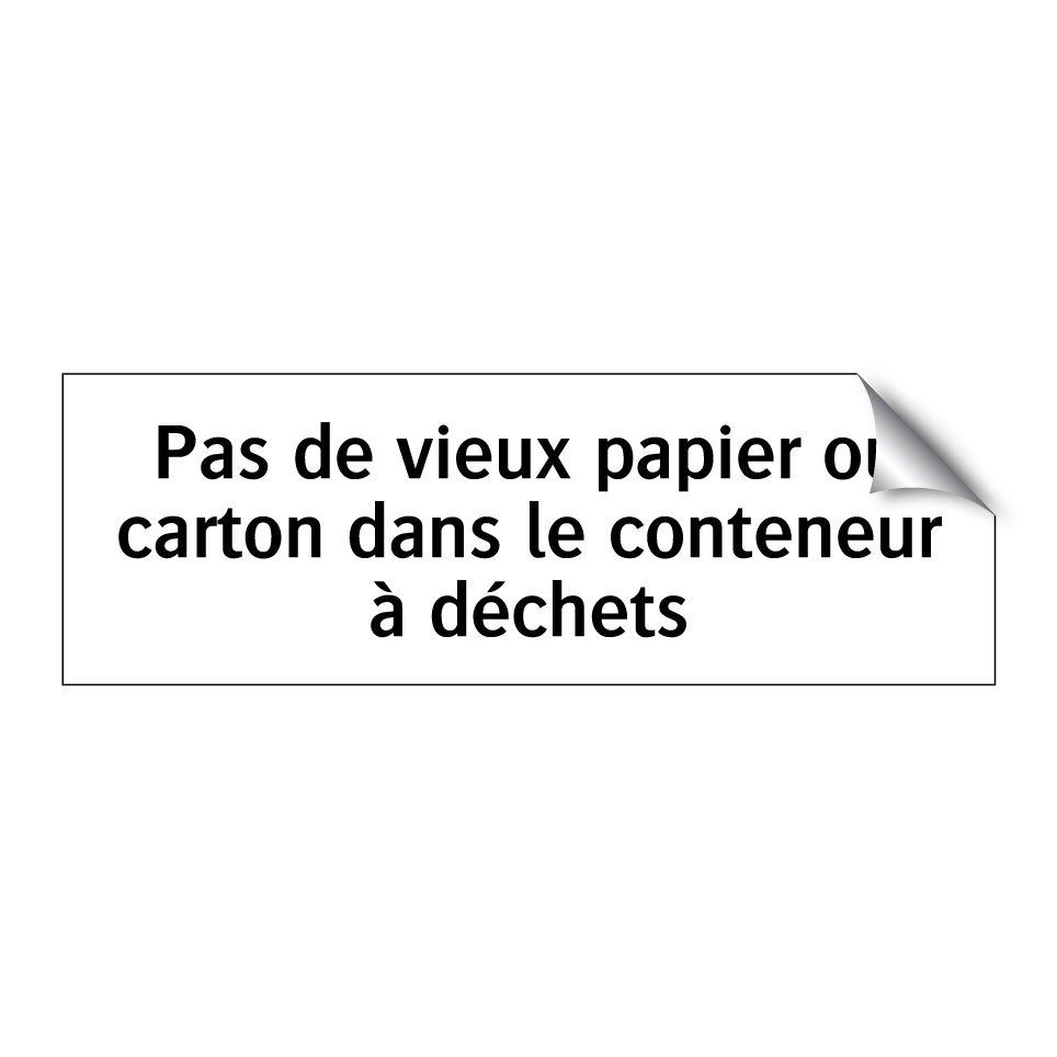Pas de vieux papier ou carton dans le conteneur à déchets