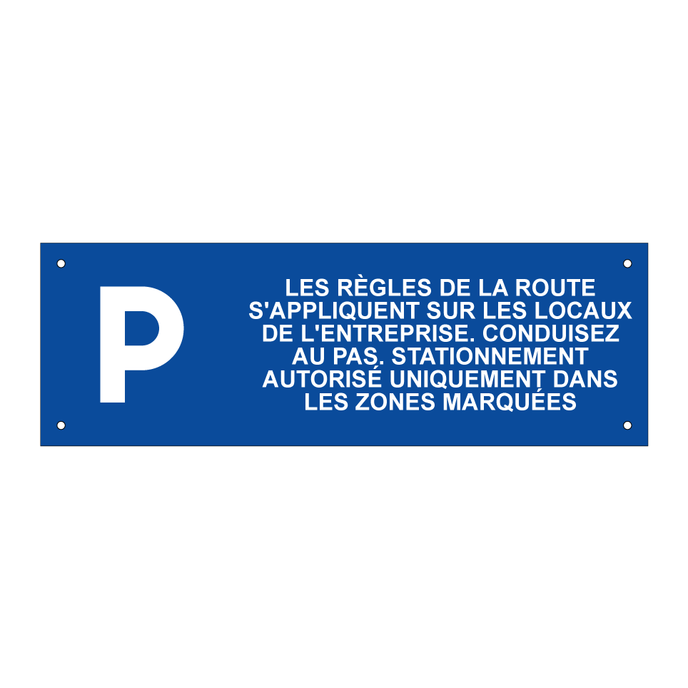 Les règles de la route s'appliquent sur les locaux de l'entreprise. Conduisez au pas. Stationnement autorisé uniquement dans les zones marquées.