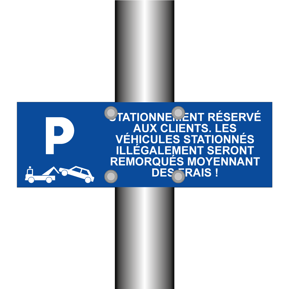 Stationnement réservé aux clients. Les véhicules stationnés illégalement seront remorqués moyennant des frais !