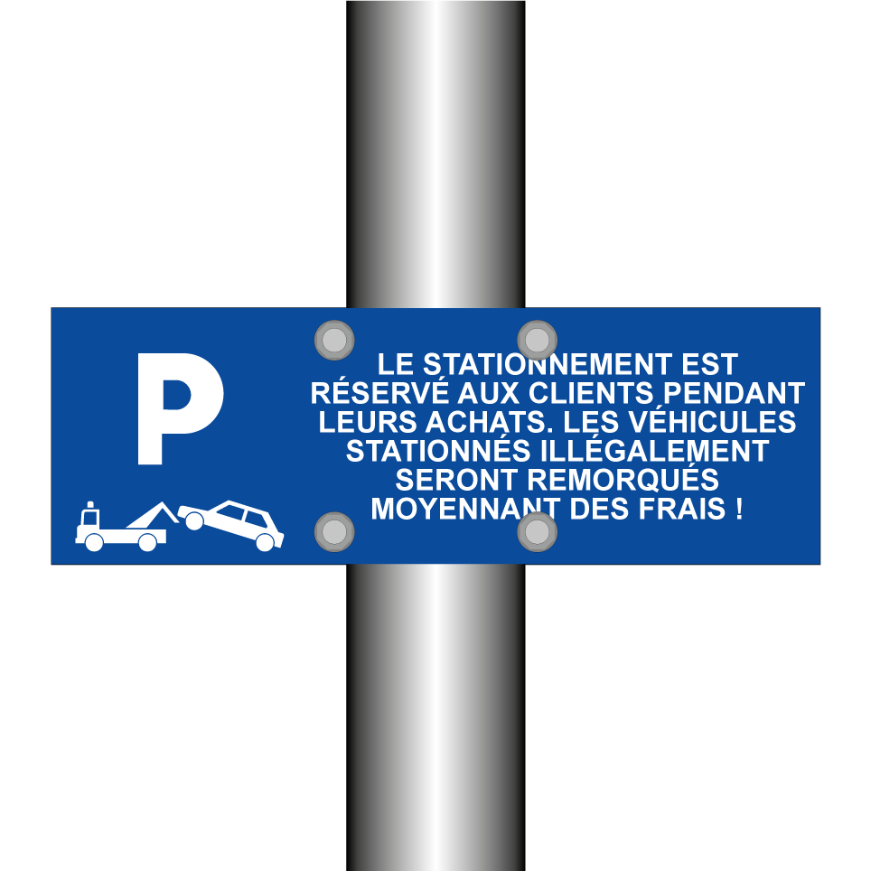 Le stationnement est réservé aux clients pendant leurs achats. Les véhicules stationnés illégalement seront remorqués moyennant des frais !