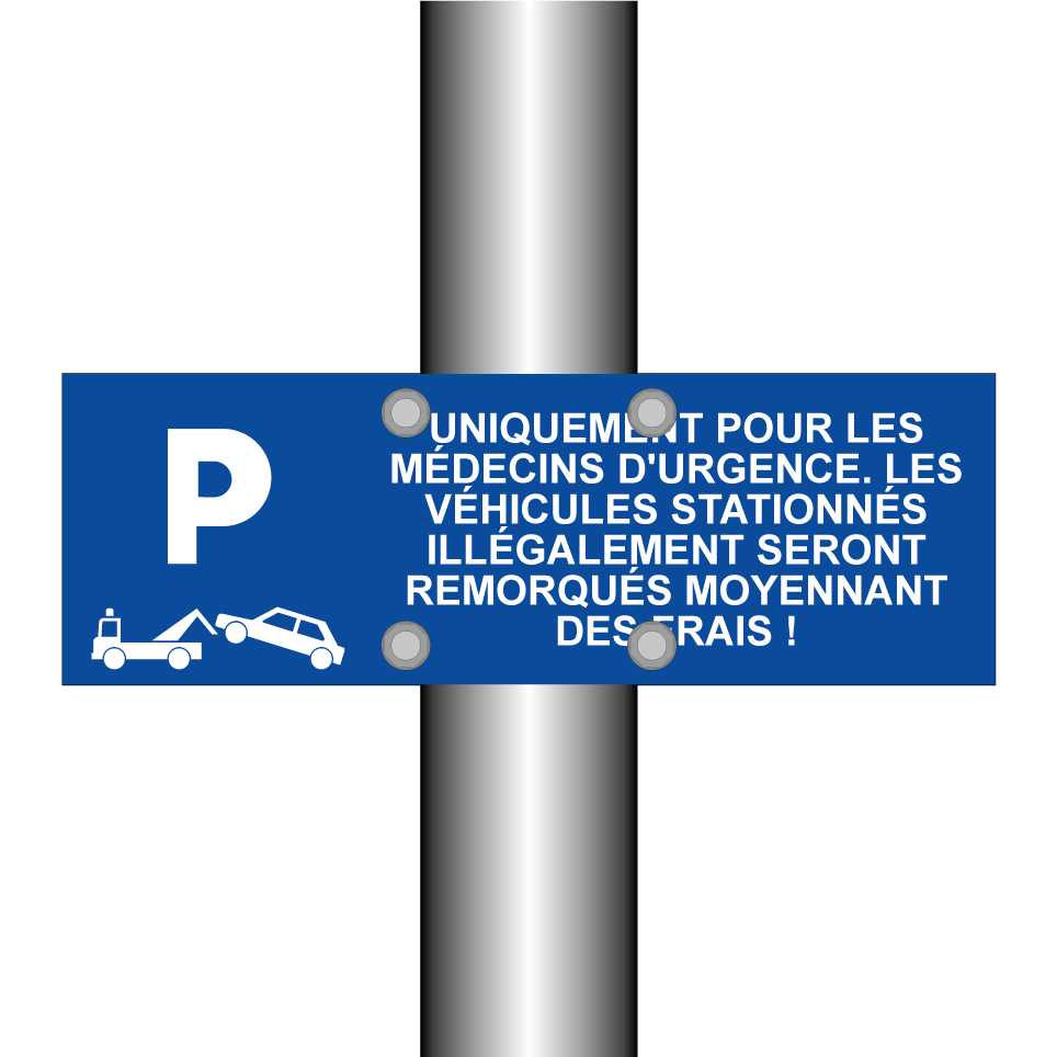 Uniquement pour les médecins d'urgence. Les véhicules stationnés illégalement seront remorqués moyennant des frais !