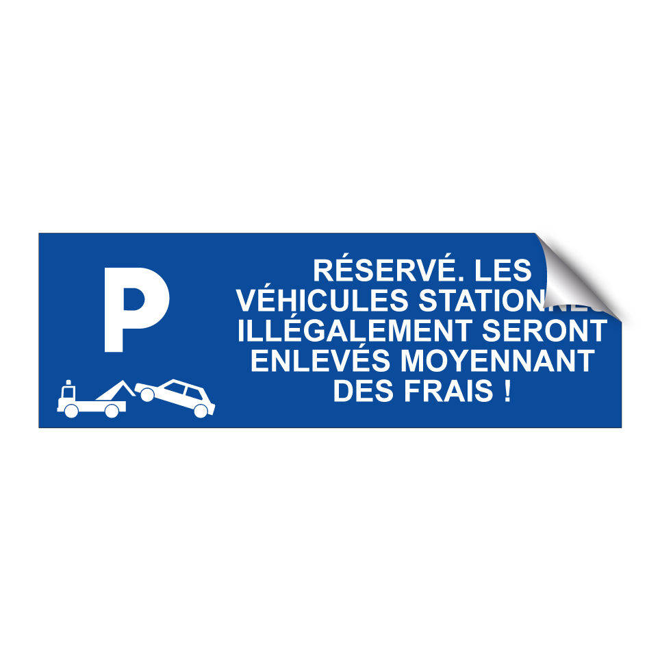 Réservé. Les véhicules stationnés illégalement seront enlevés moyennant des frais !