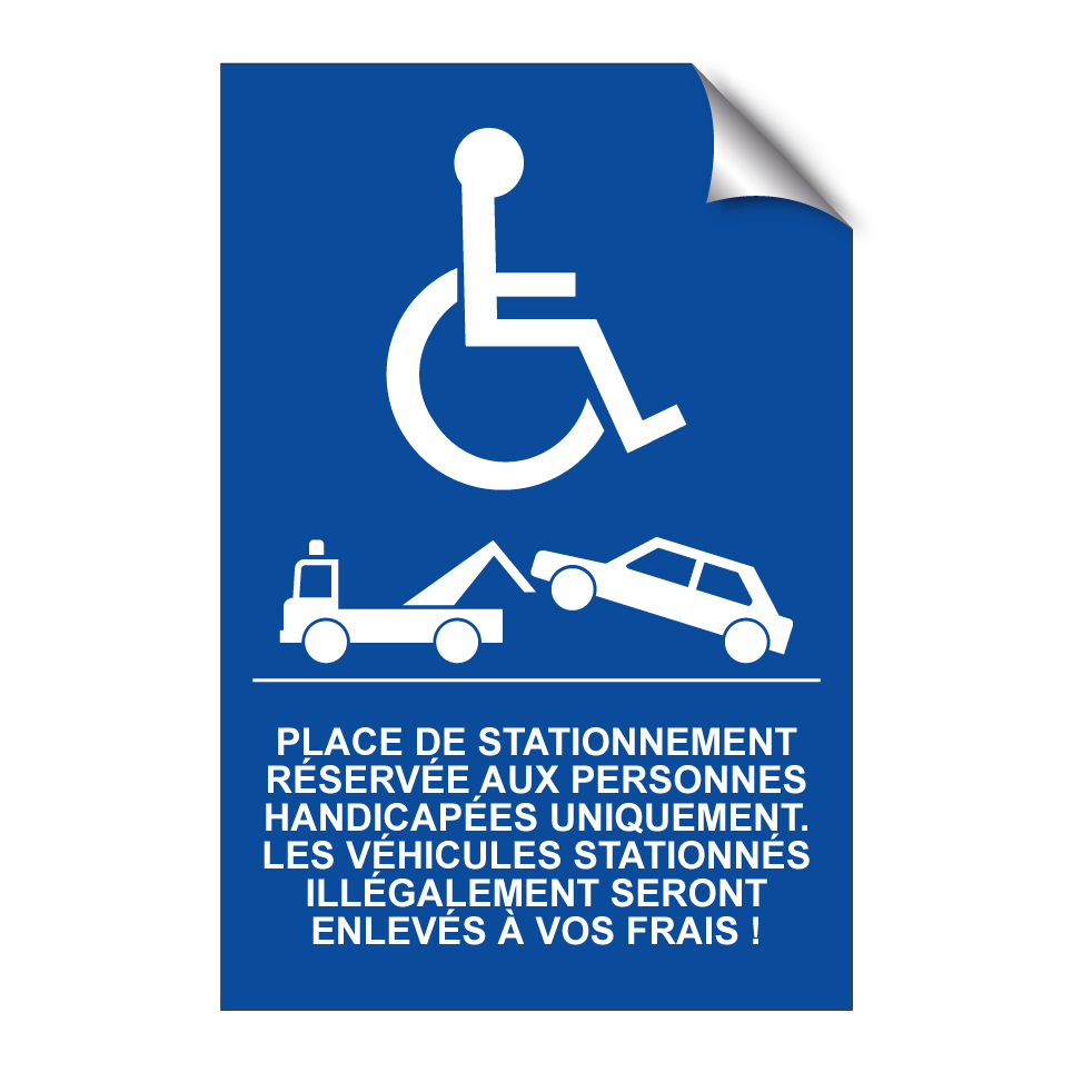 Place de stationnement réservée aux personnes handicapées uniquement. Les véhicules stationnés illégalement seront enlevés à vos frais !