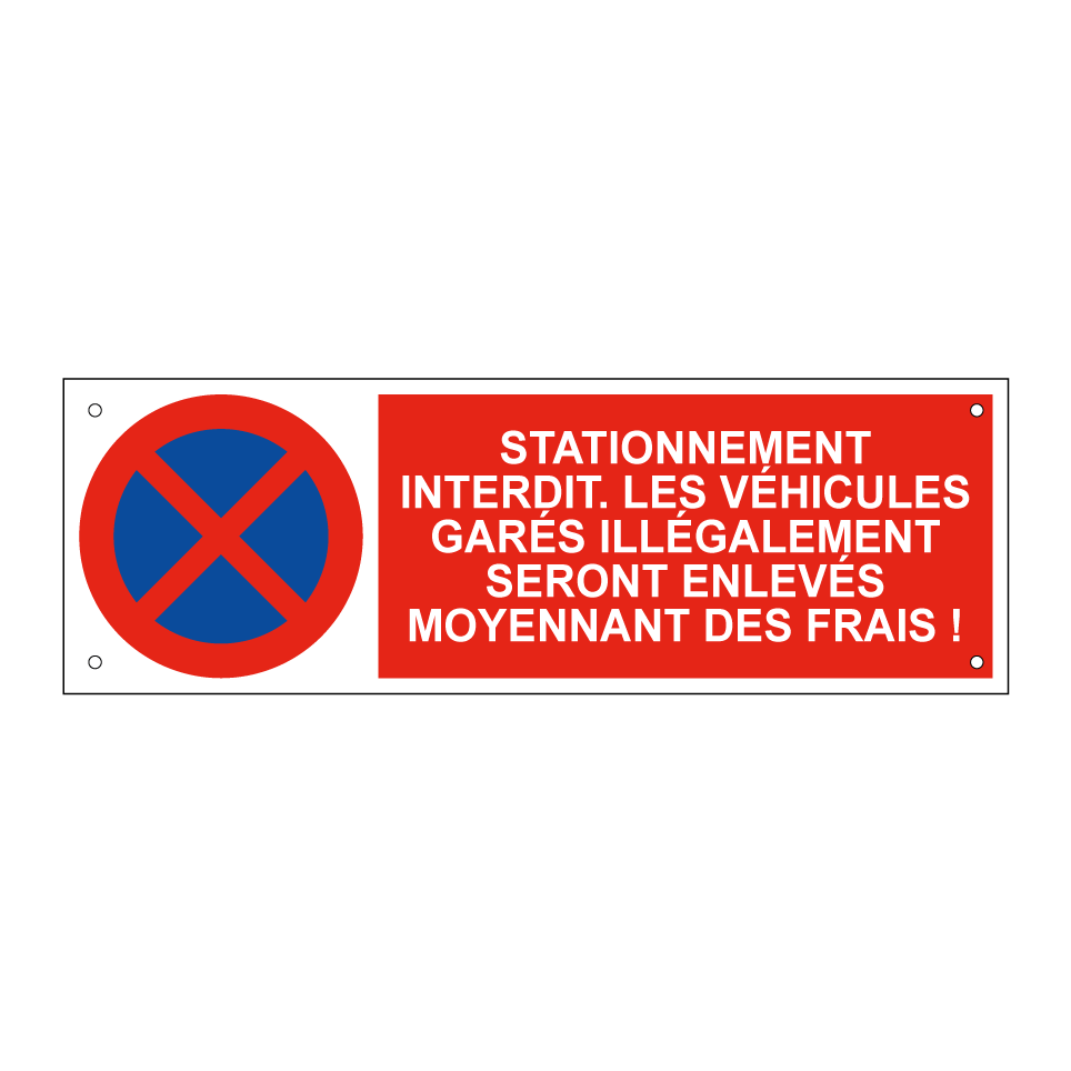 Stationnement interdit. Les véhicules garés illégalement seront enlevés moyennant des frais !