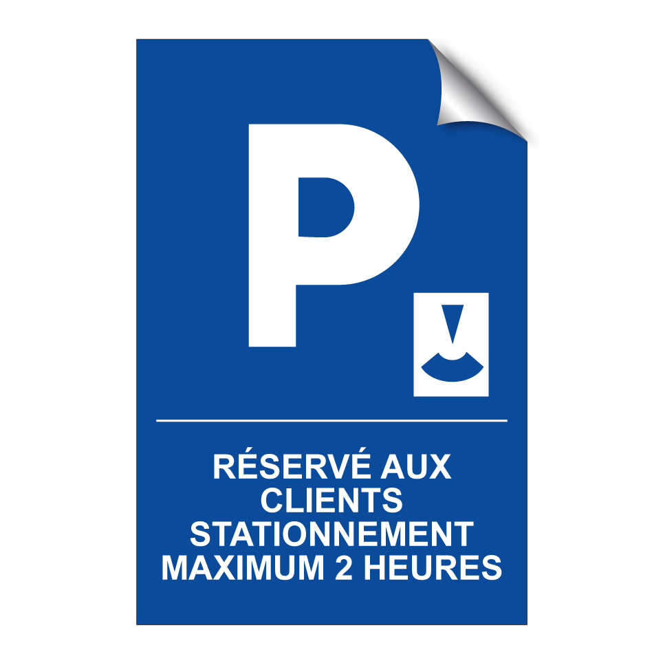 Réservé aux clients Stationnement maximum 2 heures