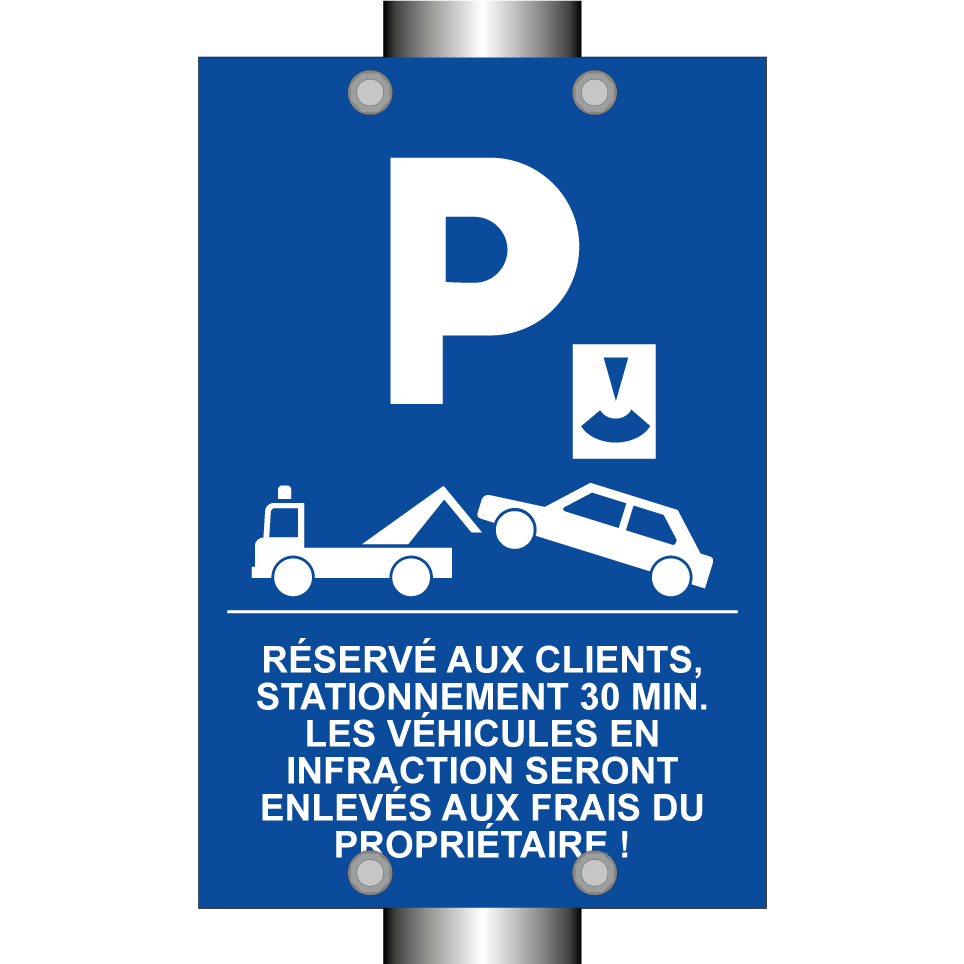 Réservé aux clients, stationnement 30 min. Les véhicules en infraction seront enlevés aux frais du propriétaire !