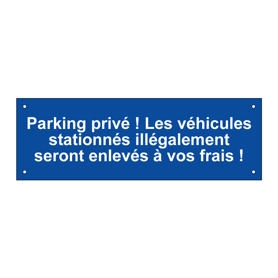 Parking privé ! Les véhicules stationnés illégalement seront enlevés à vos frais !