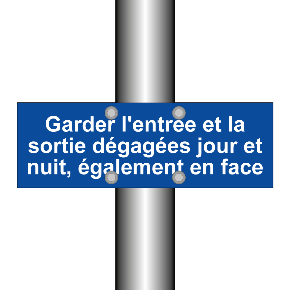 Garder l'entrée et la sortie dégagées jour et nuit, également en face