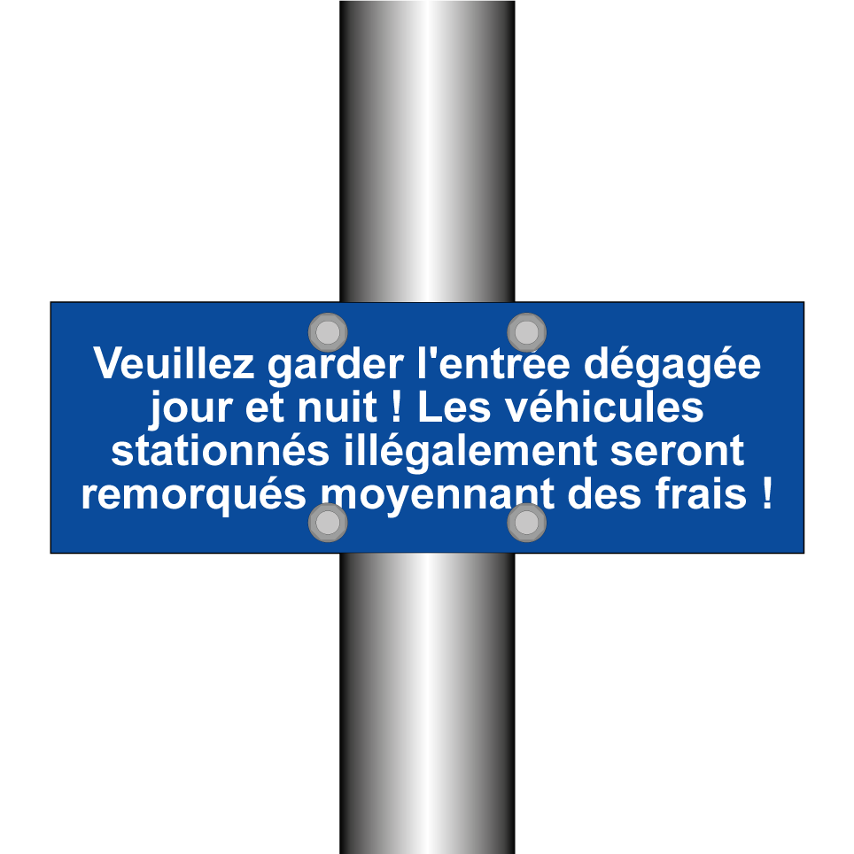 Veuillez garder l'entrée dégagée jour et nuit ! Les véhicules stationnés illégalement seront remorqués moyennant des frais !