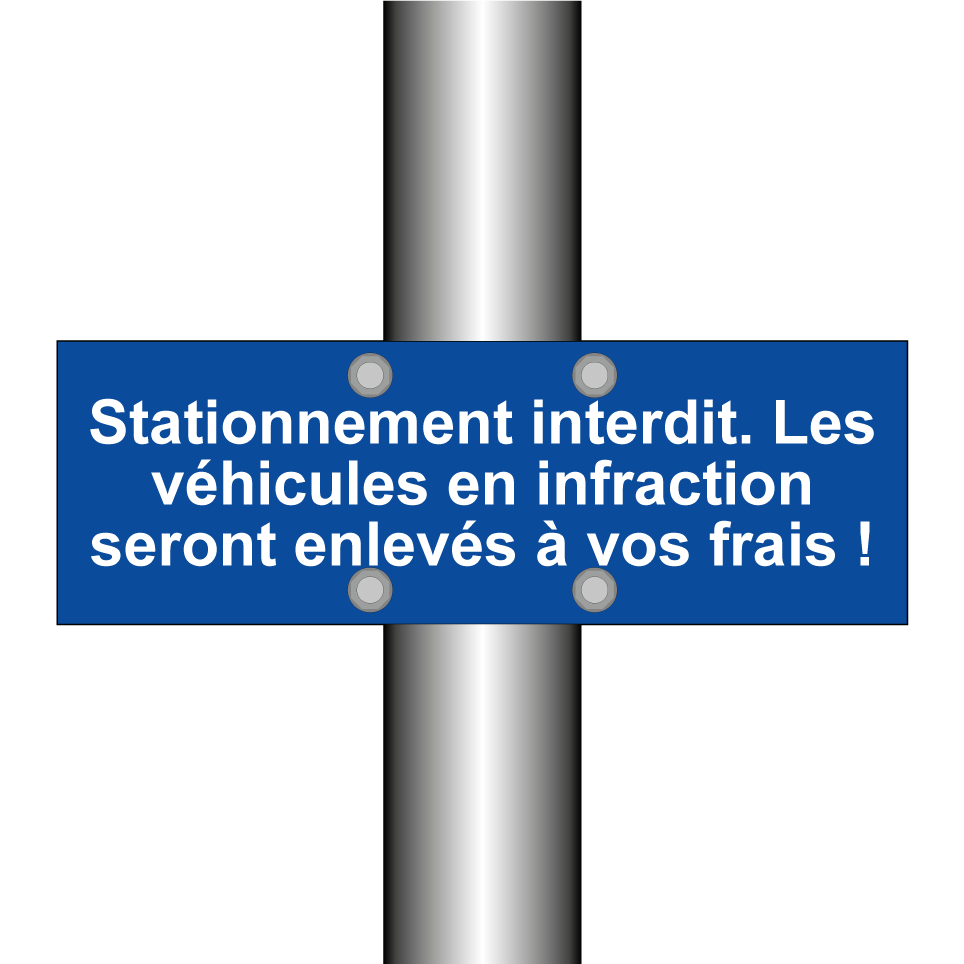 Stationnement interdit. Les véhicules en infraction seront enlevés à vos frais !