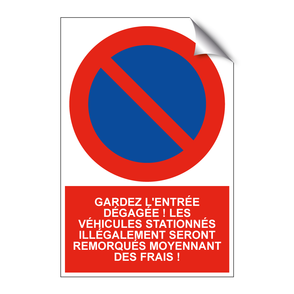 Gardez l'entrée dégagée ! Les véhicules stationnés illégalement seront remorqués moyennant des frais !