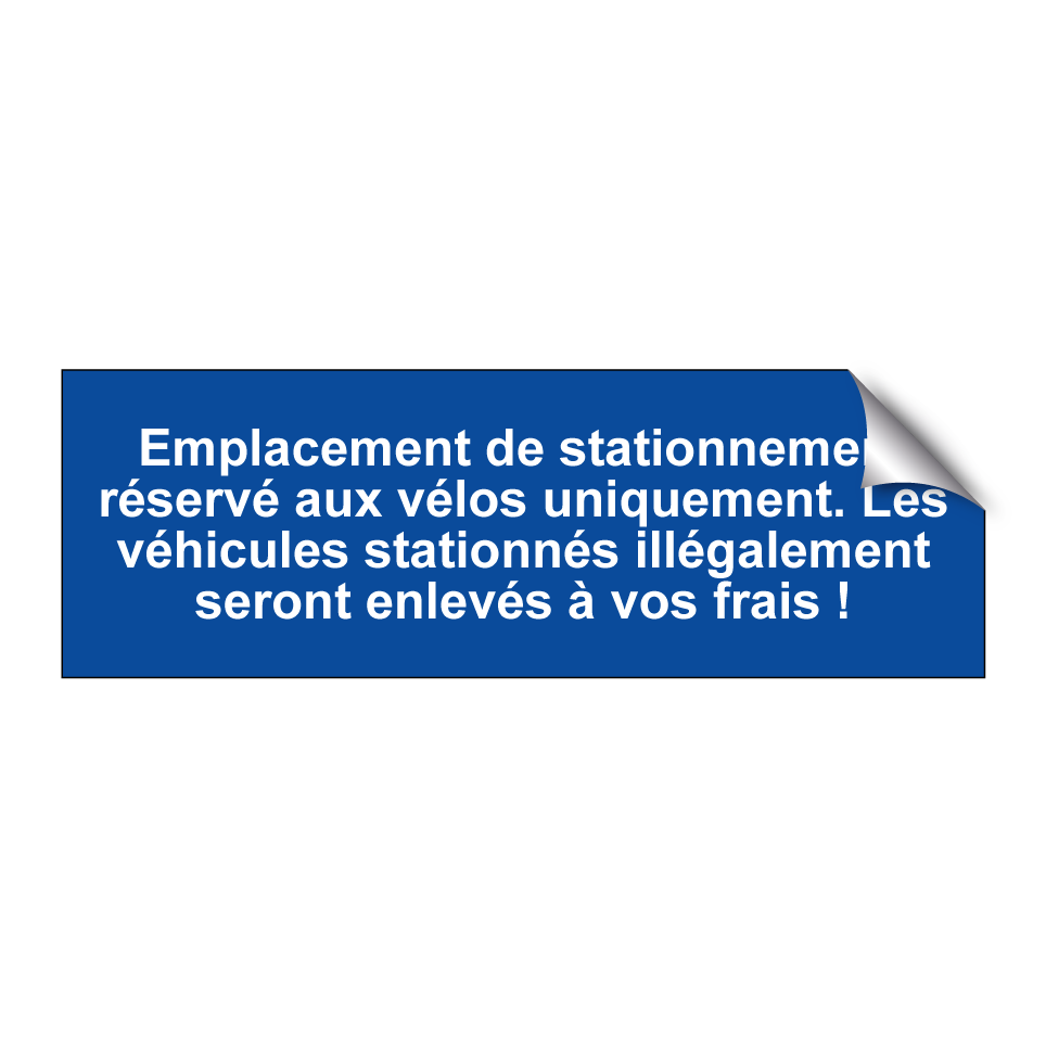 Emplacement de stationnement réservé aux vélos uniquement. Les véhicules stationnés illégalement seront enlevés à vos frais !