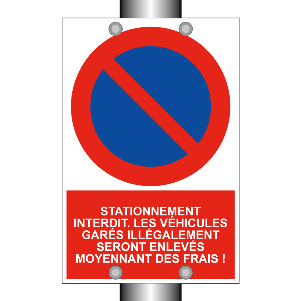 Stationnement interdit. Les véhicules garés illégalement seront enlevés moyennant des frais !