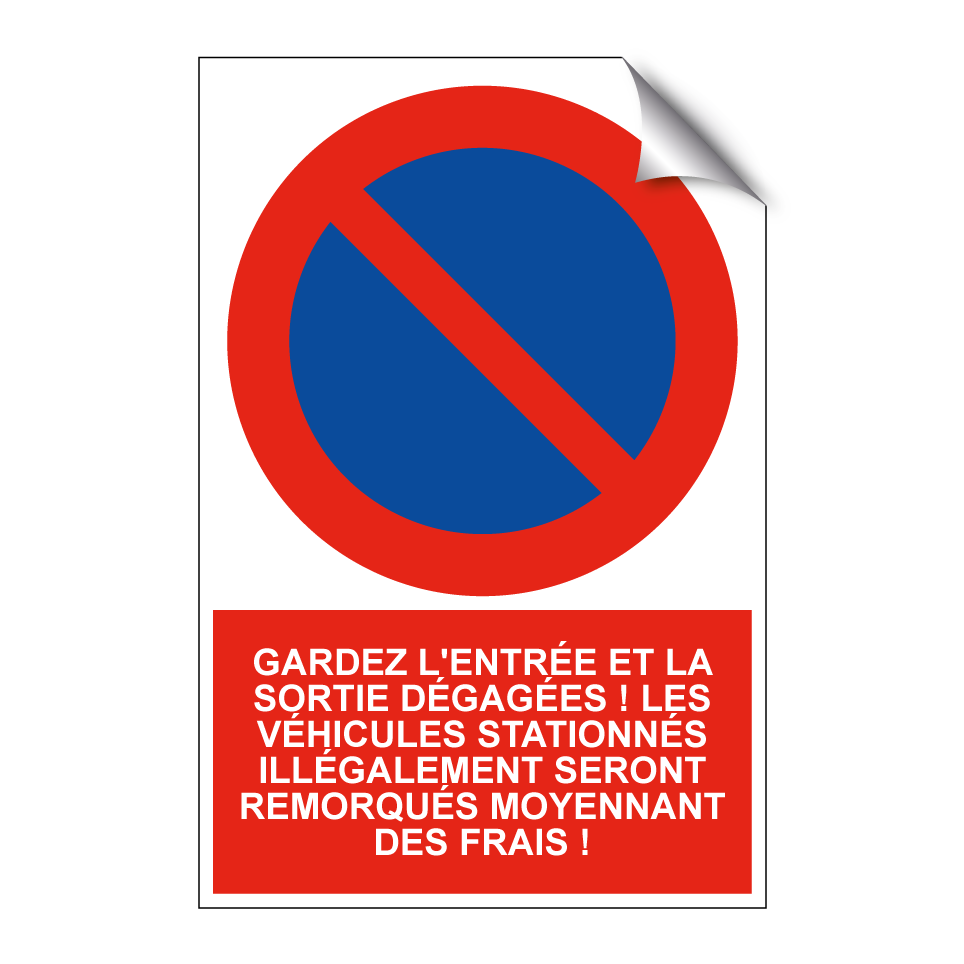 Gardez l'entrée et la sortie dégagées ! Les véhicules stationnés illégalement seront remorqués moyennant des frais !